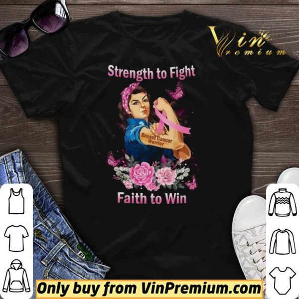 Strong Girl Strength To Fight Breast Cancer Warrior Faith To Win shirt sweater