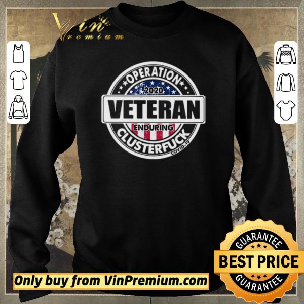 Funny Veteran 2020 operation enduring clusterfuck COVID19 shirt sweater
