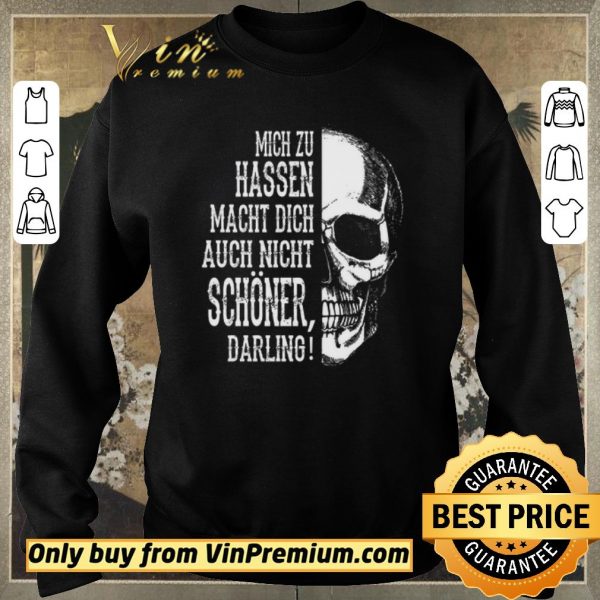 Premium Skull Mich Zu Hassen Macht Dich Auch Nicht Schoener Darling shirt sweater