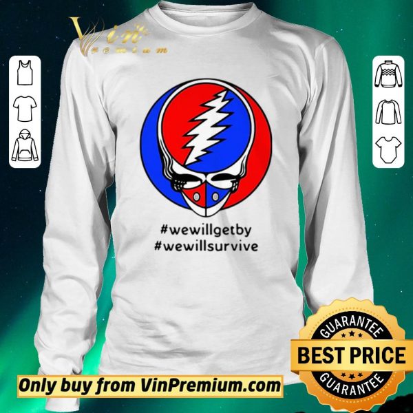 Premium Grateful Dead #wewillgetby #wewillsurvive shirt sweater