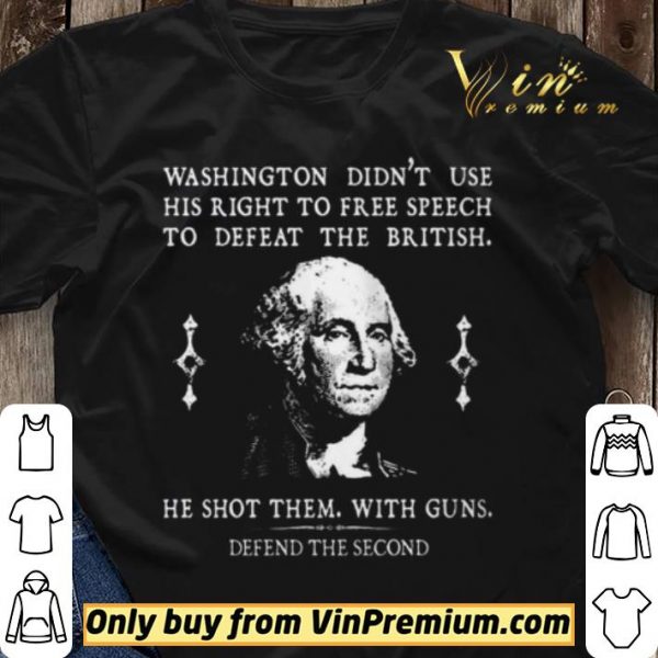 Washington Didn't Use His Right To Free Speech To Defeat The British shirt sweater