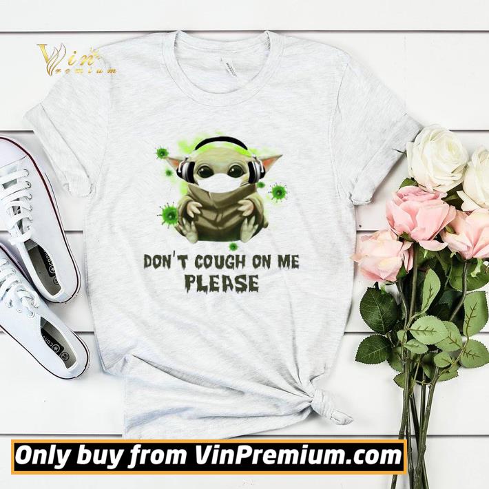 6333c0fa baby yoda headphone don t cough on me please shirt sweater 4 - Baby Yoda headphone Don’t cough on me please shirt sweater
