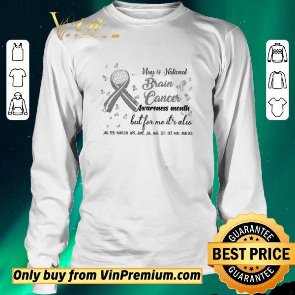 Awesome May Is National Brain Cancer Awreness Month But For Me It's Also shirt sweater