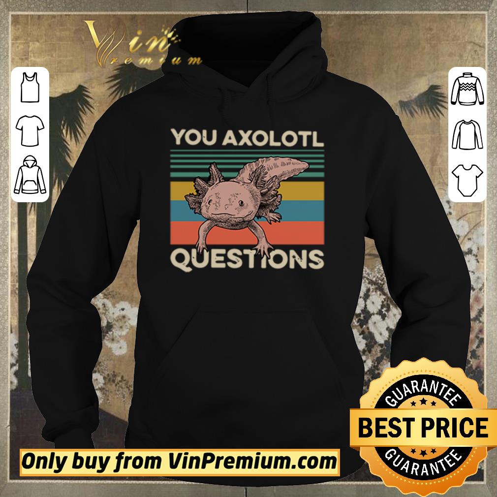 Pretty Animals you axolotl questions vintage shirt sweater 65e757e5 pretty animals you axolotl questions vintage shirt sweater 4 - Pretty Animals you axolotl questions vintage shirt sweater