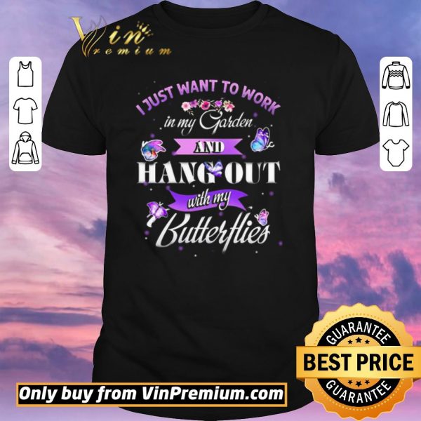 Official I Just Want To Work In My Garden And Hang Out With My Butter Hies shirt sweater