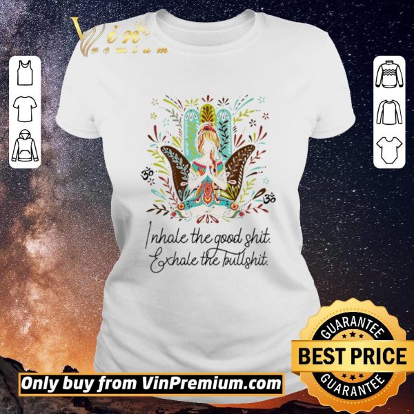 Top Girl Yoga I Hate The Good Shit Exhale The Bullshit shirt sweater