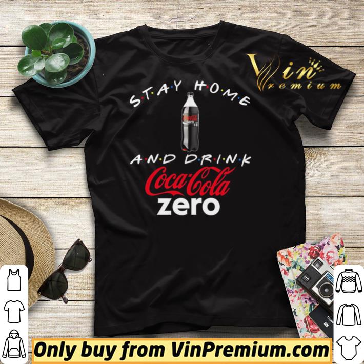 Stay home and drink Coca Cola Zero shirt sweater 6725dae8 stay home and drink coca cola zero shirt sweater 4 - Stay home and drink Coca Cola Zero shirt sweater