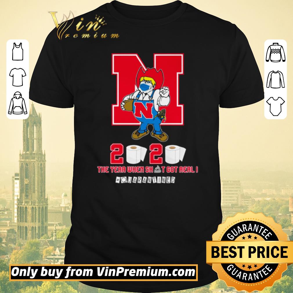 Awesome Nebraska Cornhuskers the year when shit got real #quarantined shirt sweater