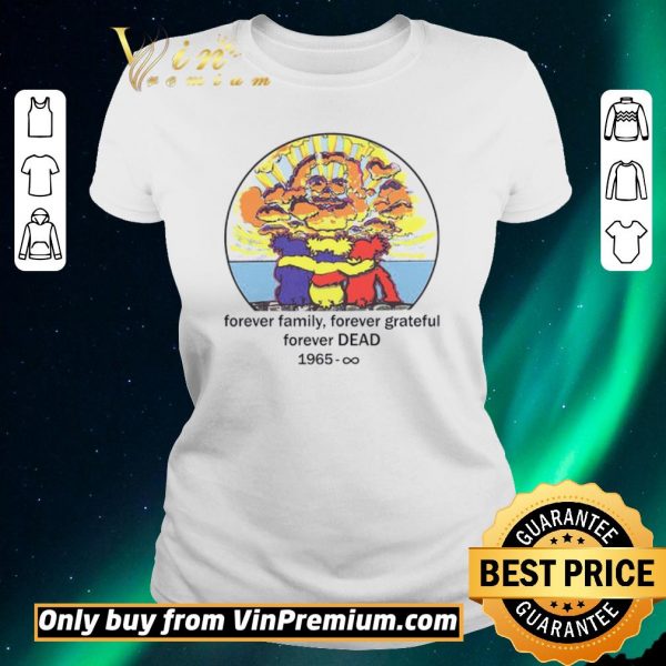 Top Forever Family Forever Grateful Forever Dead 1965 shirt sweater