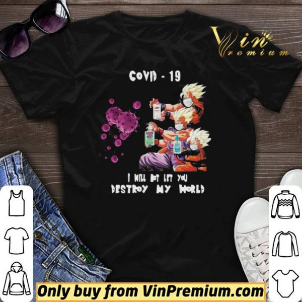 Dragon Ball Z I will not let you destroy my world Covid 19 shirt sweater