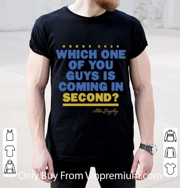 Hot Which One Of You Guys Is Coming In Second - Allie Quigley shirt