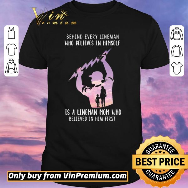 Awesome Behind Every Lineman Who Believes In Himself shirt sweater