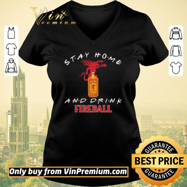 Hot Stay home and drink Fireball shirt sweater