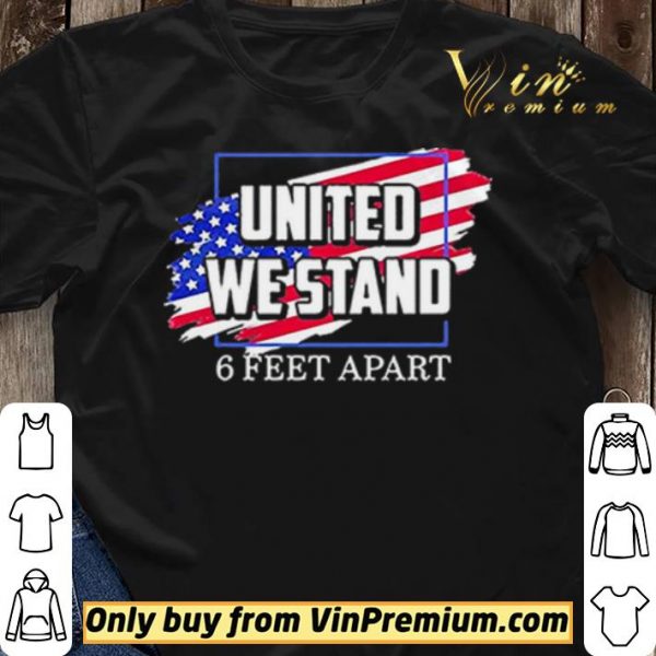 United We Stand 6 Feet Apart shirt sweater