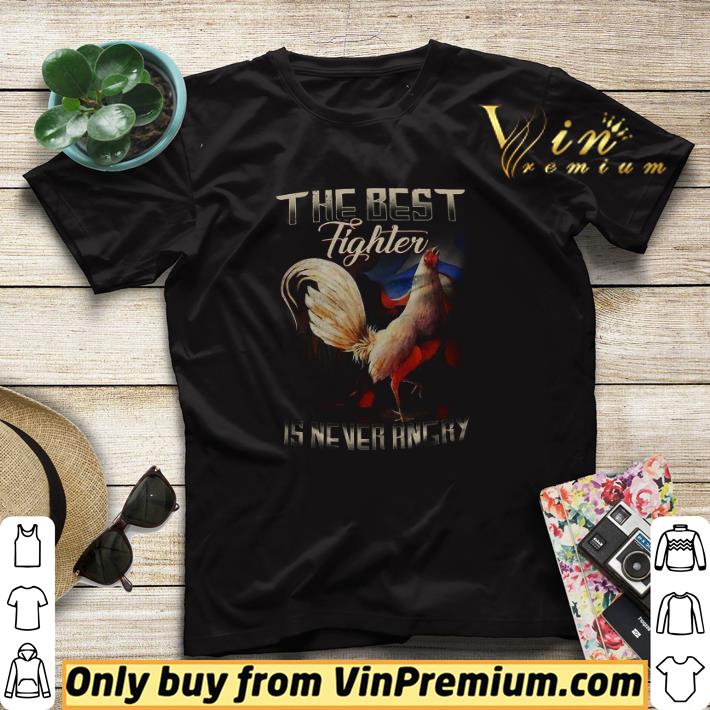 6c6cd50c rooster the best fighter is never angry shirt sweater 4 - Rooster The Best Fighter Is Never Angry shirt sweater