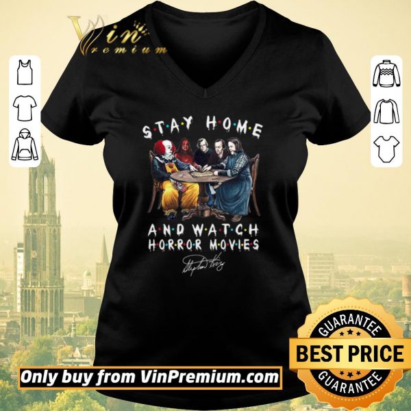 Funny Stephen King Stay Home And Watch Horror Movies Signature shirt sweater