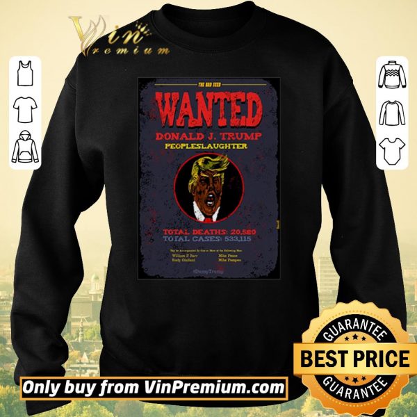 Premium Donald Trump the bad seed wanted peoples laughter shirt sweater