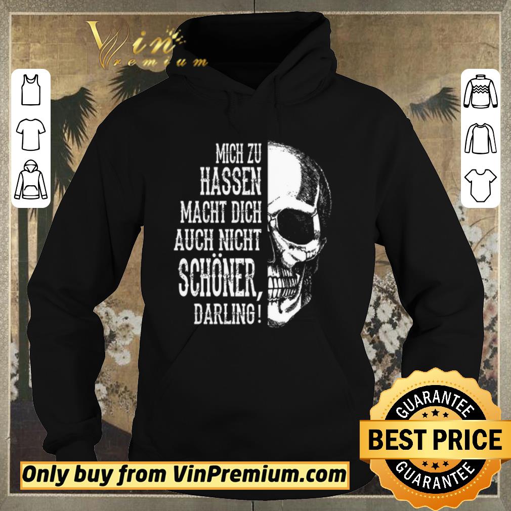 702b50a3 premium skull mich zu hassen macht dich auch nicht schoener darling shirt sweater 4 - Premium Skull Mich Zu Hassen Macht Dich Auch Nicht Schoener Darling shirt sweater