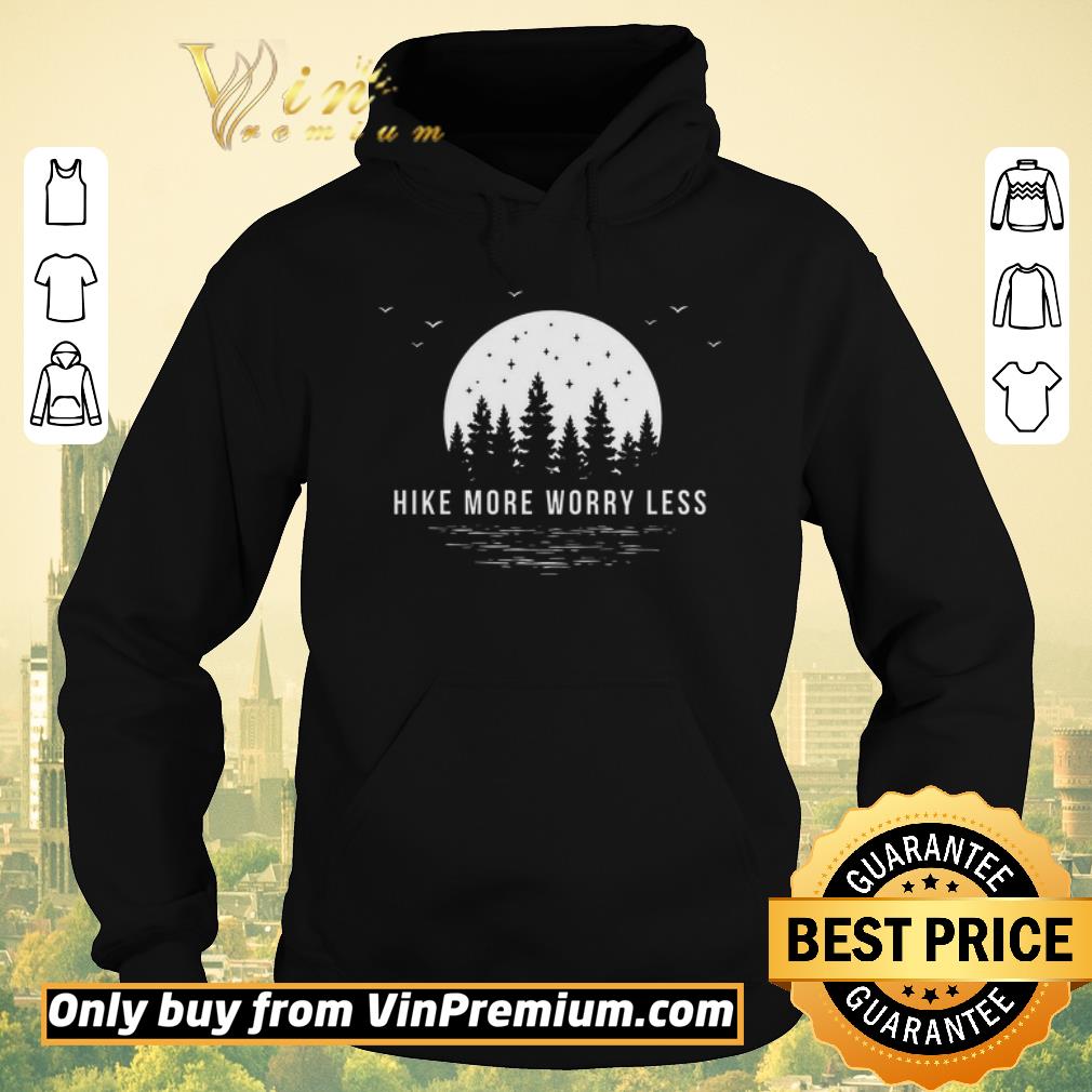 Official Hike More Worry Less shirt sweater 70b424ac official hike more worry less shirt sweater 4 - Official Hike More Worry Less shirt sweater