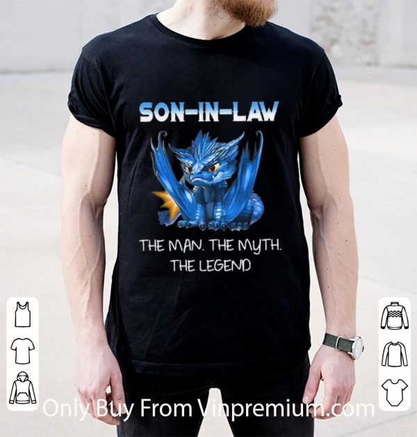 Hot Son In Law The Man The Myth The Legend Dragon shirt