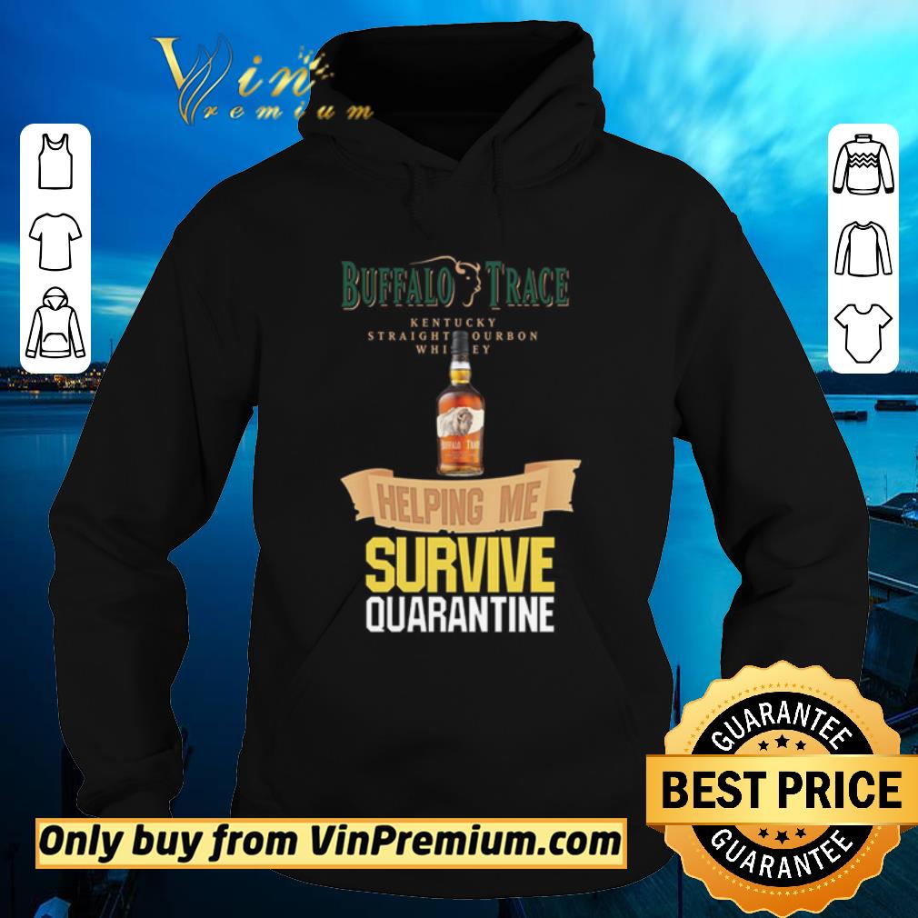 71187c6e funny buffalo trace kentucky helping me survive quarantine shirt sweater 4 - Funny Buffalo Trace Kentucky helping me survive quarantine shirt sweater