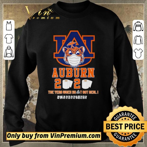 Pretty Auburn Tigers 2020 the year when shit got real #quarantined shirt sweater