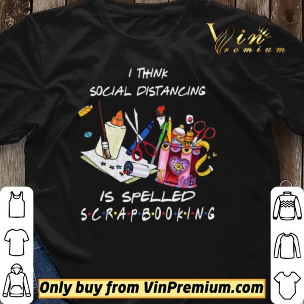 I think social distancing is spelled scrapbooking shirt sweater