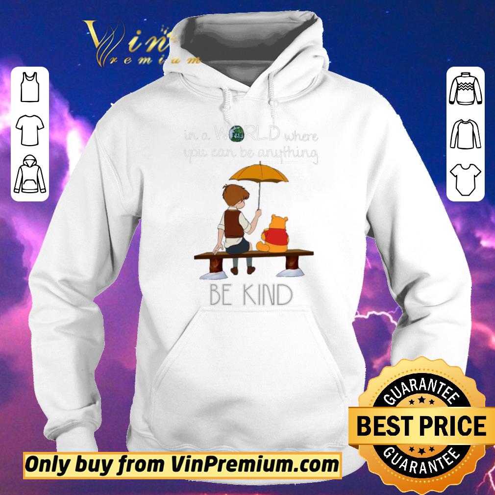 71e8b051 original winnie the pooh in a world where you can be anything be kind shirt sweater 4 - Original Winnie The Pooh In A World Where You Can Be Anything Be Kind shirt sweater