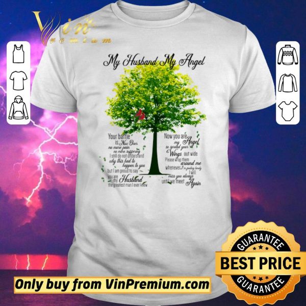 Original Tree My Husband My Angel You Battle Is Now Over No More Pain No More Suffering shirt sweater