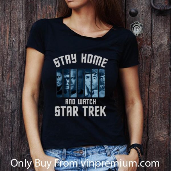 Premium Stay Home And Watch Star Trek shirt
