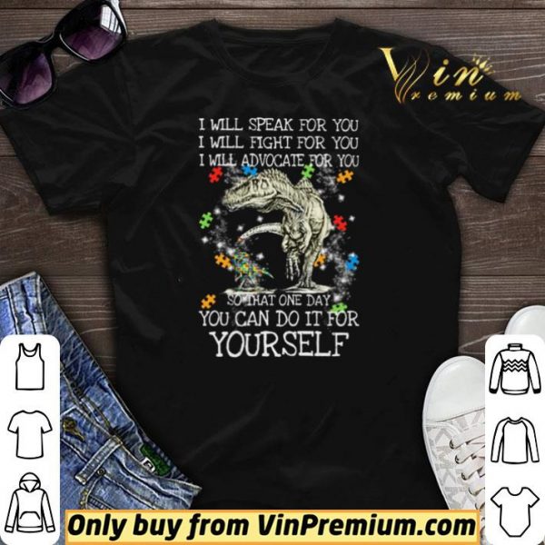 T-Rex Dinosaur I will speak for you I will fight for you so that one day you can do it for yourself shirt sweater