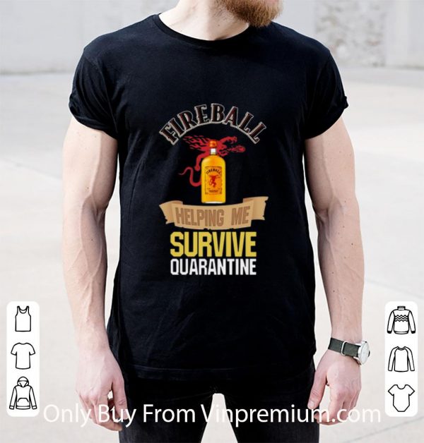 Pretty Fireball Helping Me Survive Quarantine Covid-19 shirt