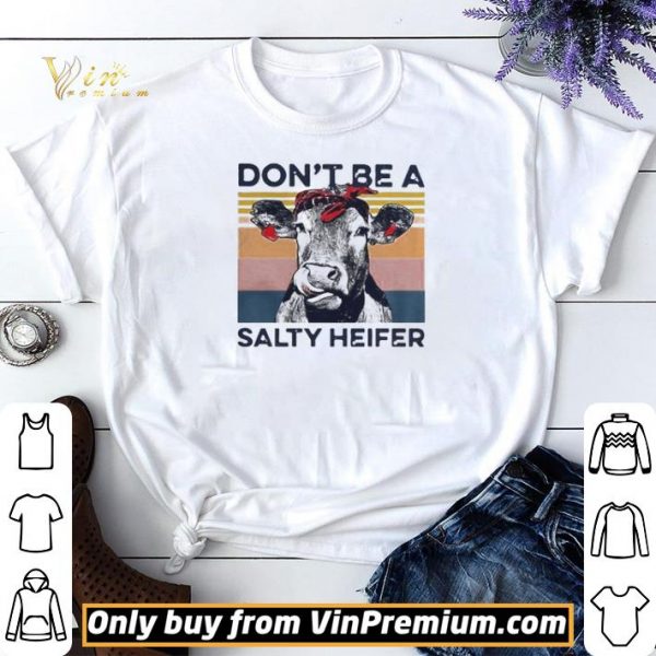 Dont Be A Salty Heifer Vintage shirt sweater