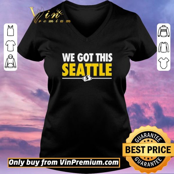 Funny We Got This Seattle shirt sweater