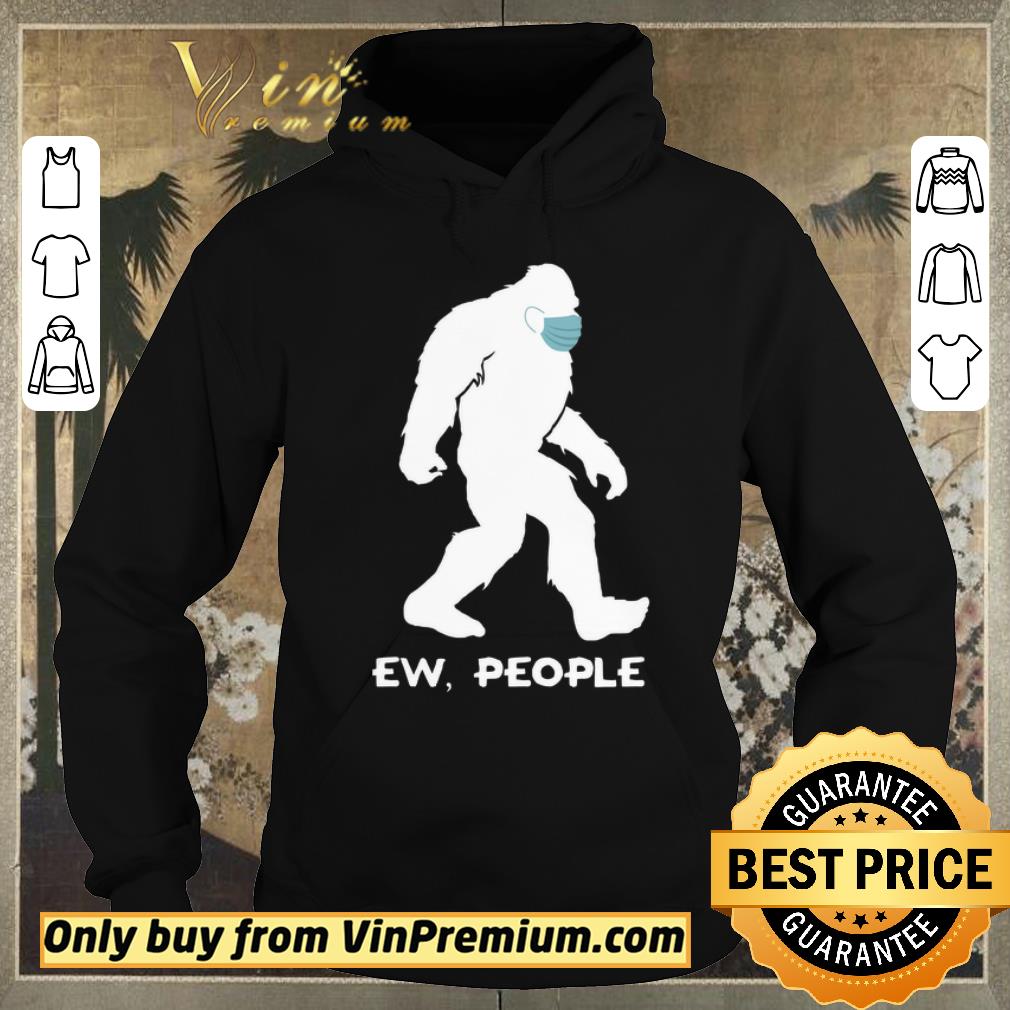 Nice Bigfoot Mask Ew People shirt sweater 79196514 nice bigfoot mask ew people shirt sweater 4 - Nice Bigfoot Mask Ew People shirt sweater