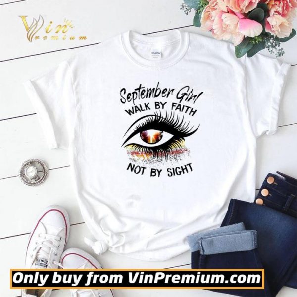 Eyes September Girl Walk By Faith Not By Sight shirt sweater