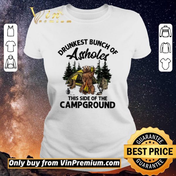 Top Bear Drunkest Bunch Of Assholes This Side Of The Campground shirt sweater