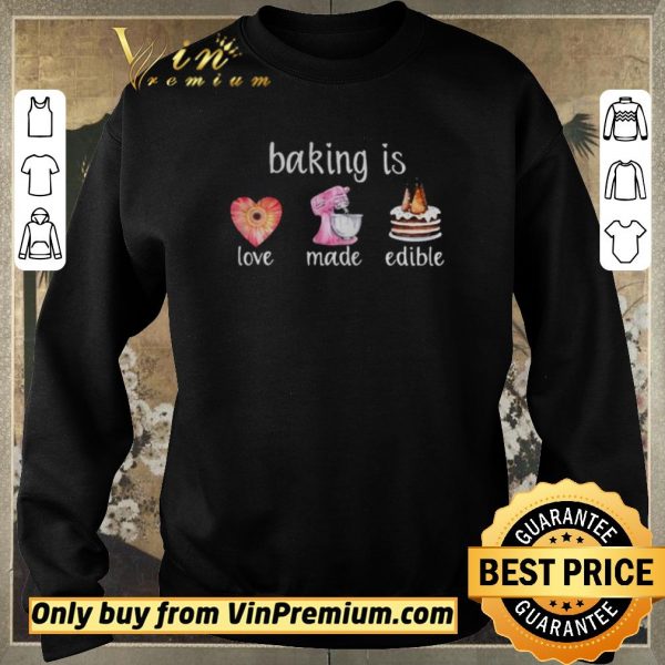 Premium Baking Is Love Made Edible shirt sweater