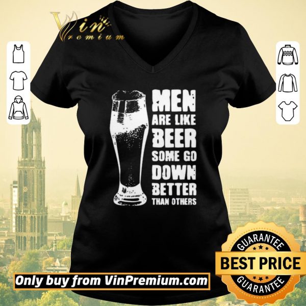 Funny Men Are Like Beer Some Go Down Better Than Others shirt sweater