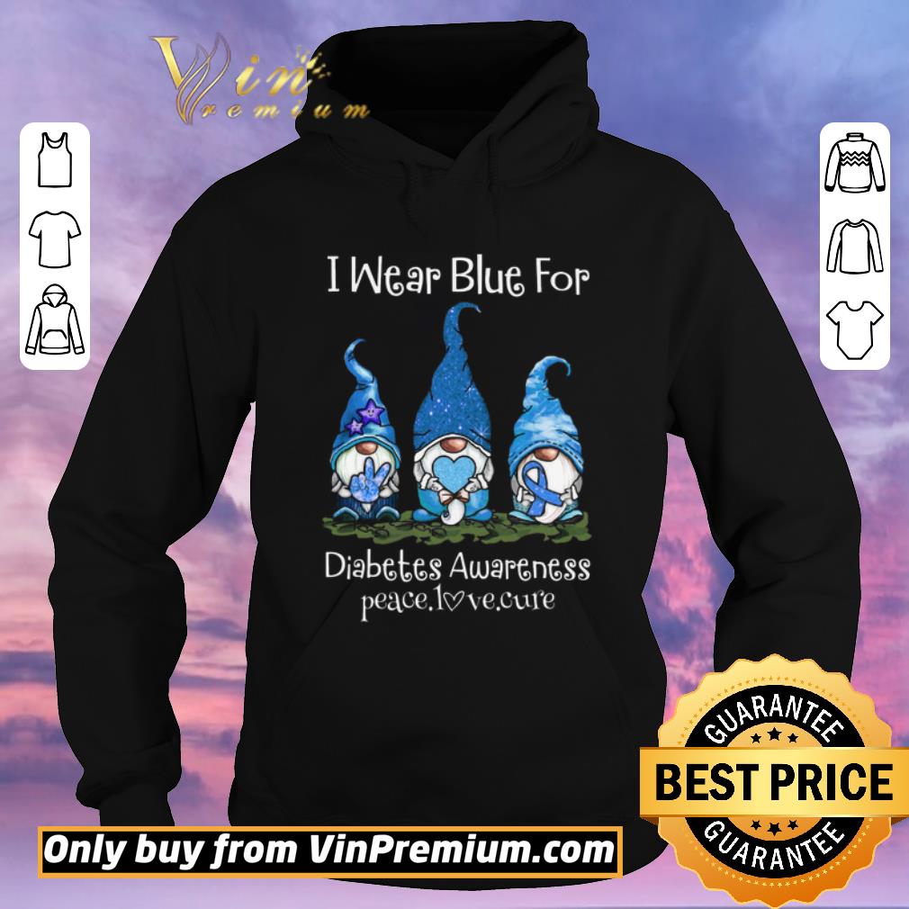 Top Gnomers I Wear Blue For Diabetes Awareness Peace Love Cure shirt sweater 7c257db9 top gnomers i wear blue for diabetes awareness peace love cure shirt sweater 4 - Top Gnomers I Wear Blue For Diabetes Awareness Peace Love Cure shirt sweater