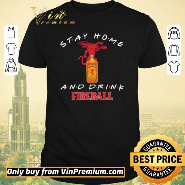 Hot Stay home and drink Fireball shirt sweater