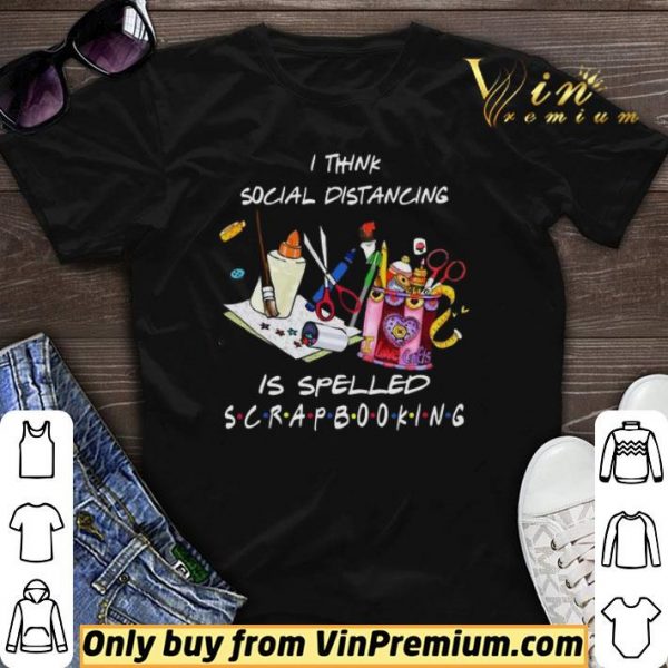 I think social distancing is spelled scrapbooking shirt sweater