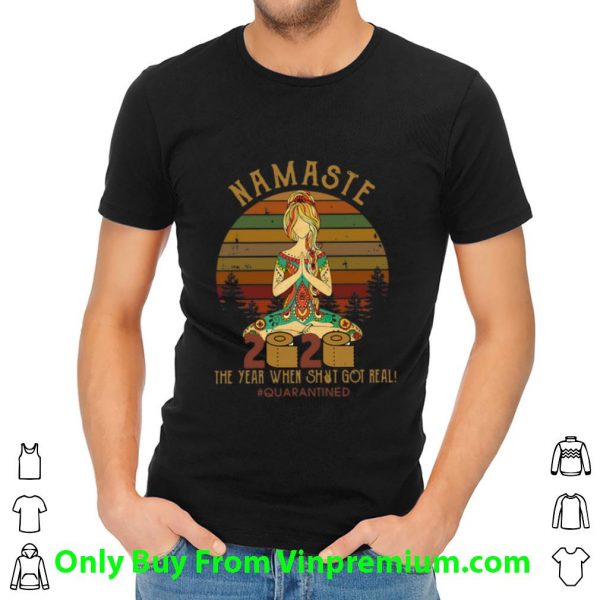 Awesome Vintage Namaste 2020 The Year When Shit Got Real #Quarantined shirt