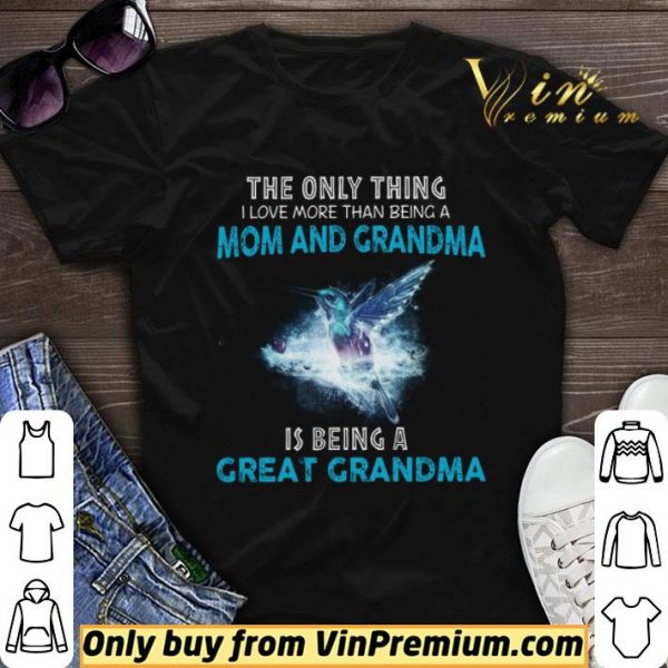 The Bird The Only Thing I Love More Than Being A Mom And Grandma shirt sweater