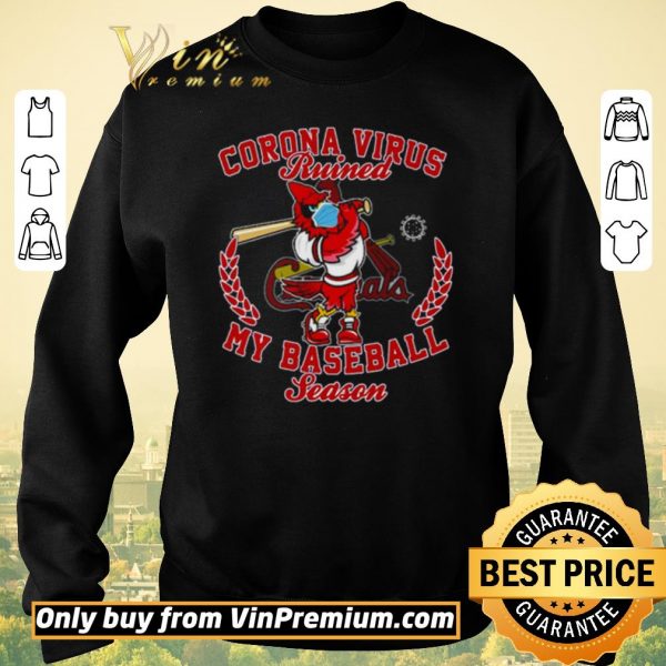 Official St. Louis Cardinals Corona Virus ruined my baseball season shirt sweater