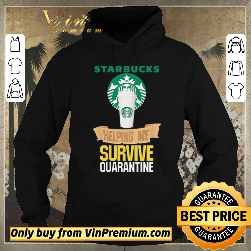 Official Starbucks helping me survive quarantine shirt sweater 8488481d official starbucks helping me survive quarantine shirt sweater 4 - Official Starbucks helping me survive quarantine shirt sweater