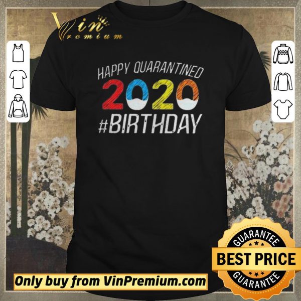 Funny Happy Quarantined Birthday Funny Quarantine Social Distancing shirt sweater
