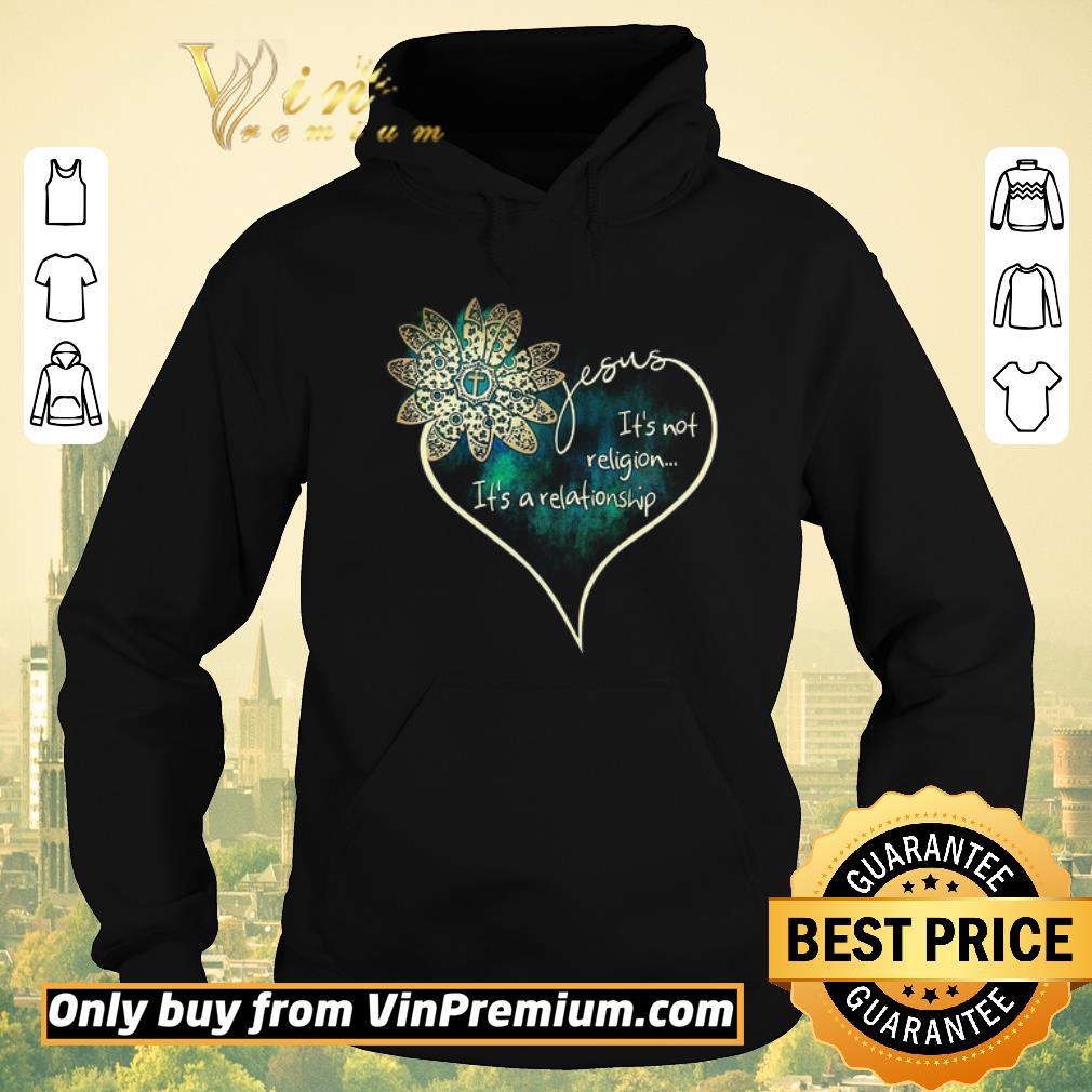 Hot Flower Jesus It's Not Religion It's A Relationship shirt sweater 85f0be54 hot flower jesus it s not religion it s a relationship shirt sweater 4 - Hot Flower Jesus It's Not Religion It's A Relationship shirt sweater