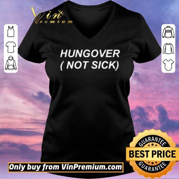 Top Hungover not sick shirt sweater
