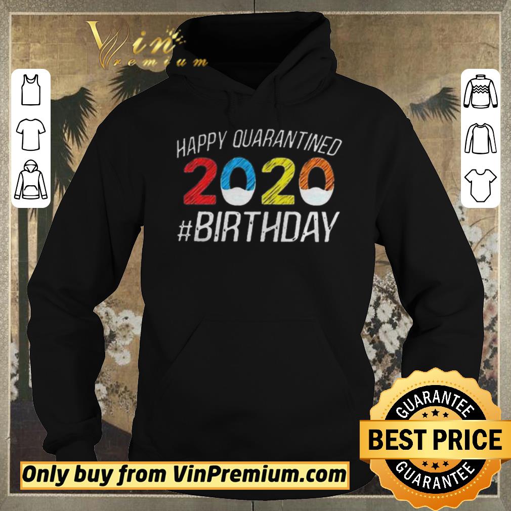Funny Happy Quarantined Birthday Funny Quarantine Social Distancing shirt sweater 87047d98 funny happy quarantined birthday funny quarantine social distancing shirt sweater 4 - Funny Happy Quarantined Birthday Funny Quarantine Social Distancing shirt sweater
